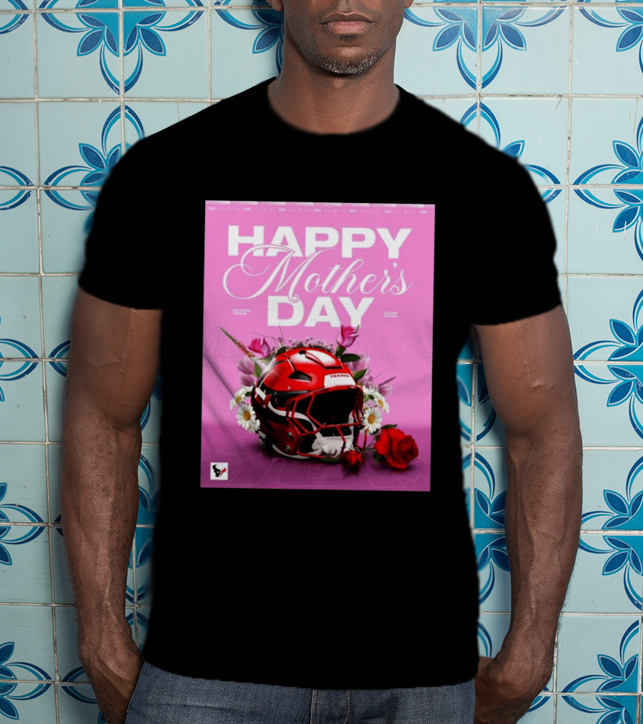 Happy Mother's Day From The Houston Texans With Football Helmet And Flowers T-Shirt