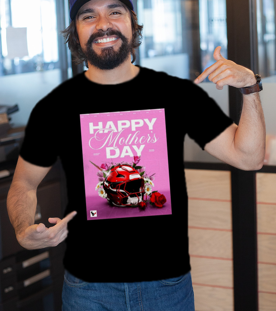 Happy Mother's Day From The Houston Texans With Football Helmet And Flowers T-Shirt