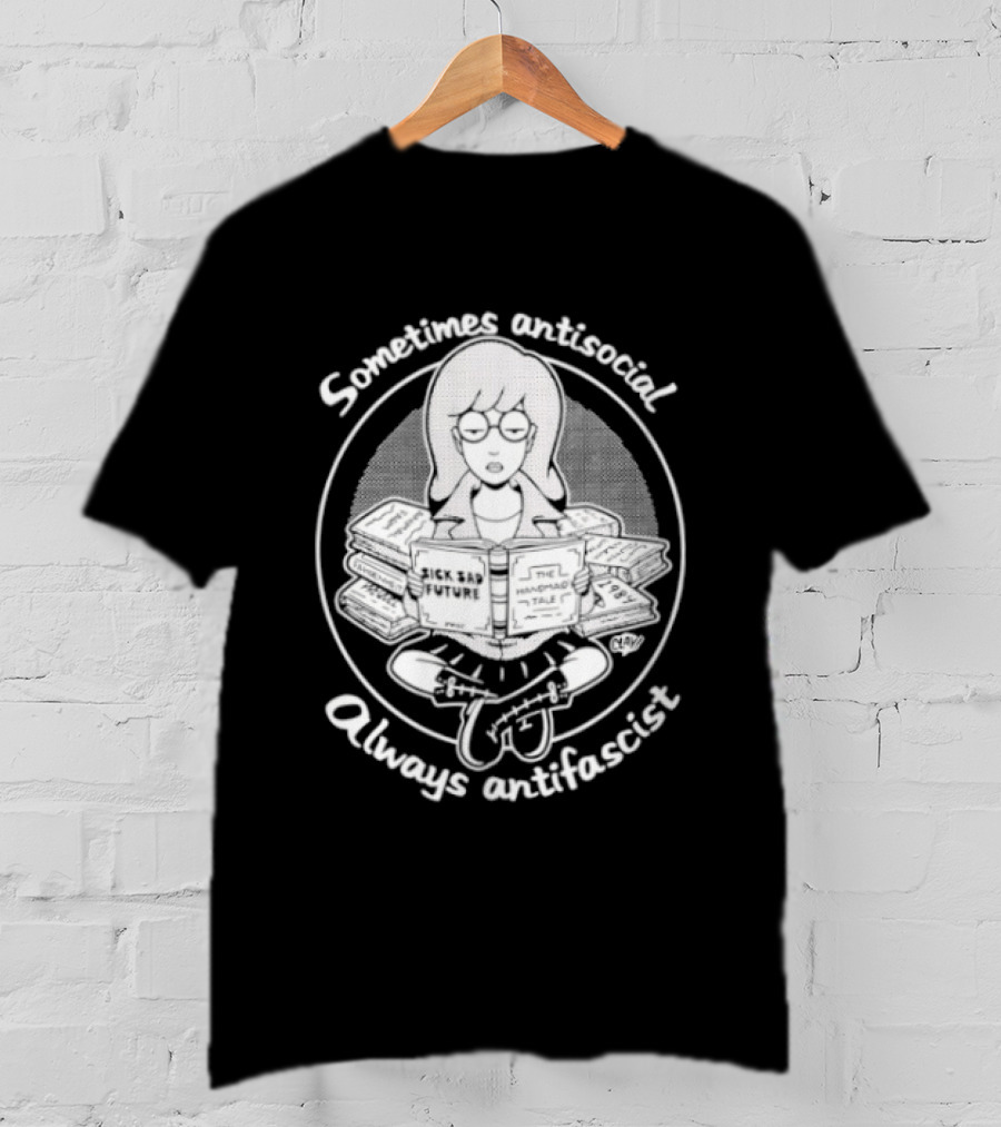 Daria Morgendorffer Sometimes Antisocial Always Antifascist T-Shirt