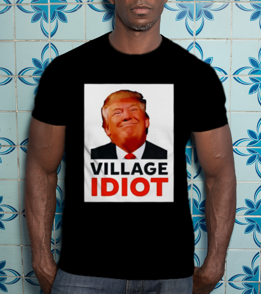 Donald Trump Village Idiot Satire Political T-Shirt