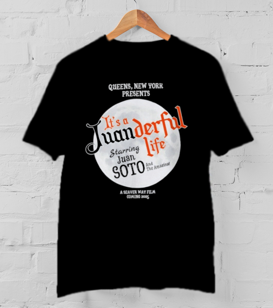 Queens New York Presents It's A Juanderful Life Starring Juan Soto A Savant Post Film Queens NYC T-Shirt
