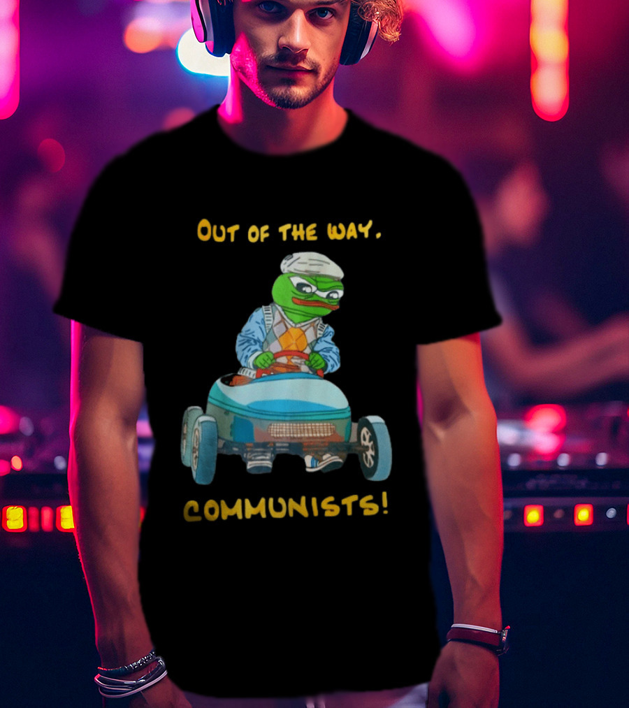 Out Of The Way Communists Pepe The Frog Karting Meme T-Shirt