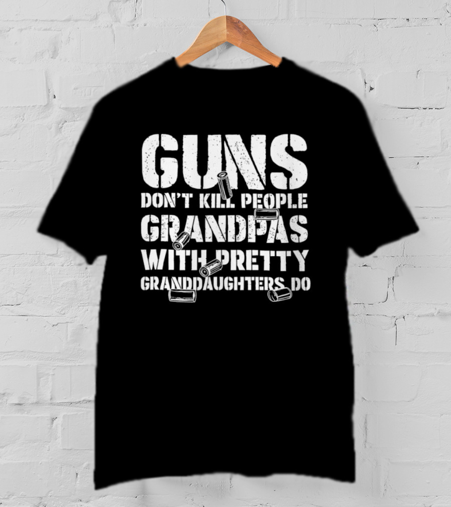 Guns Don't Kill People Grandpas With Pretty Granddaughters Do Dusty Font T-Shirt