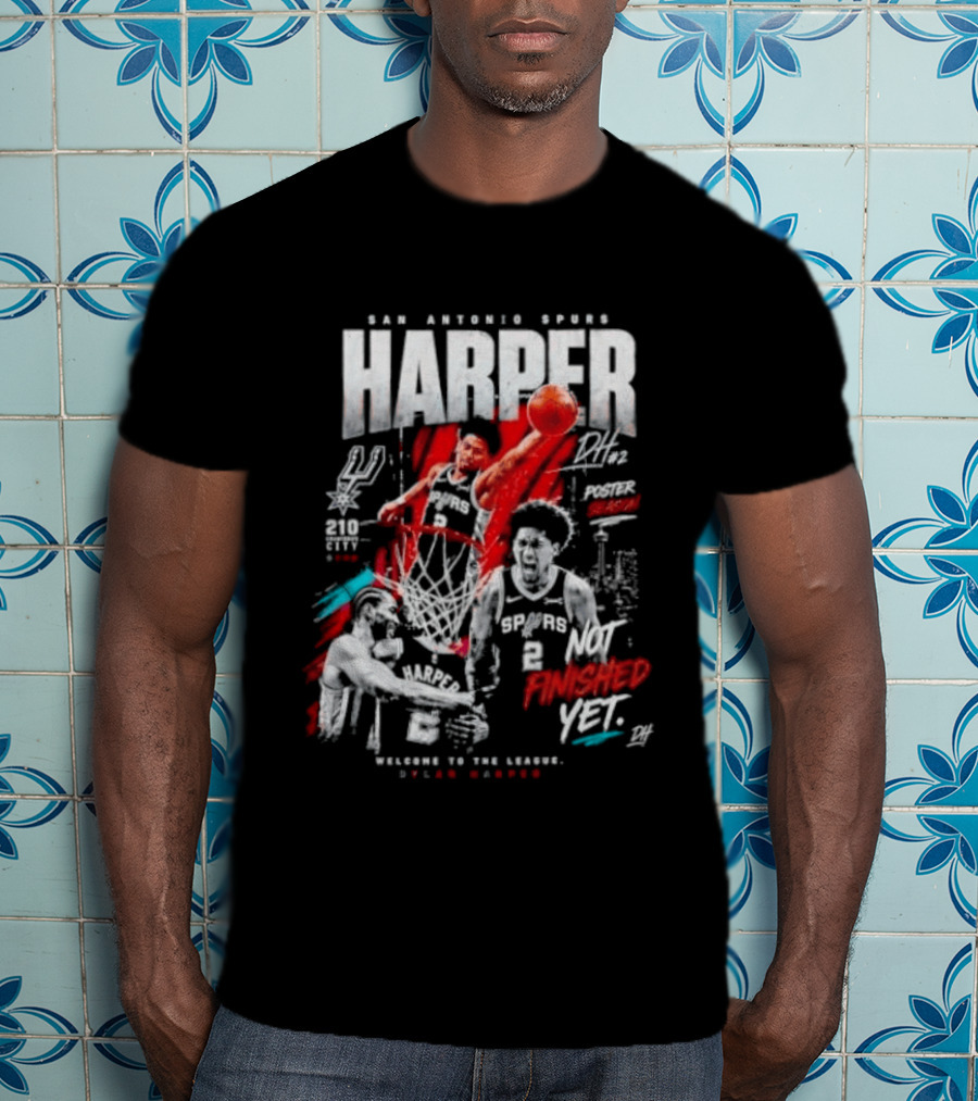 San Antonio Spurs Harper Not Finished Yet Welcome To The League T-Shirt