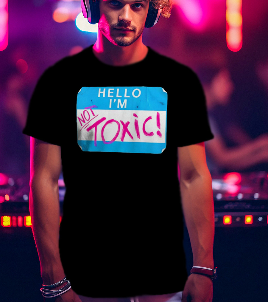 Hello I'm Not Toxic Name Tag T-Shirt