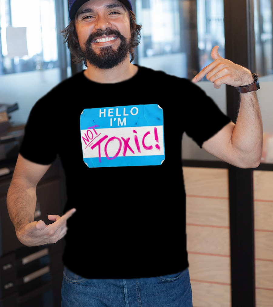 Hello I'm Not Toxic Name Tag T-Shirt