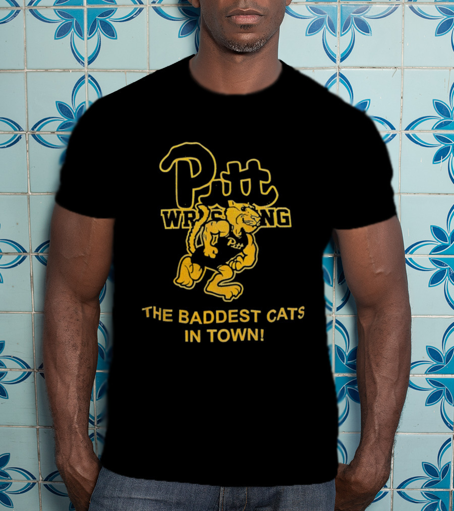 Pitt Wrestling The Baddest Cats In Town T-Shirt
