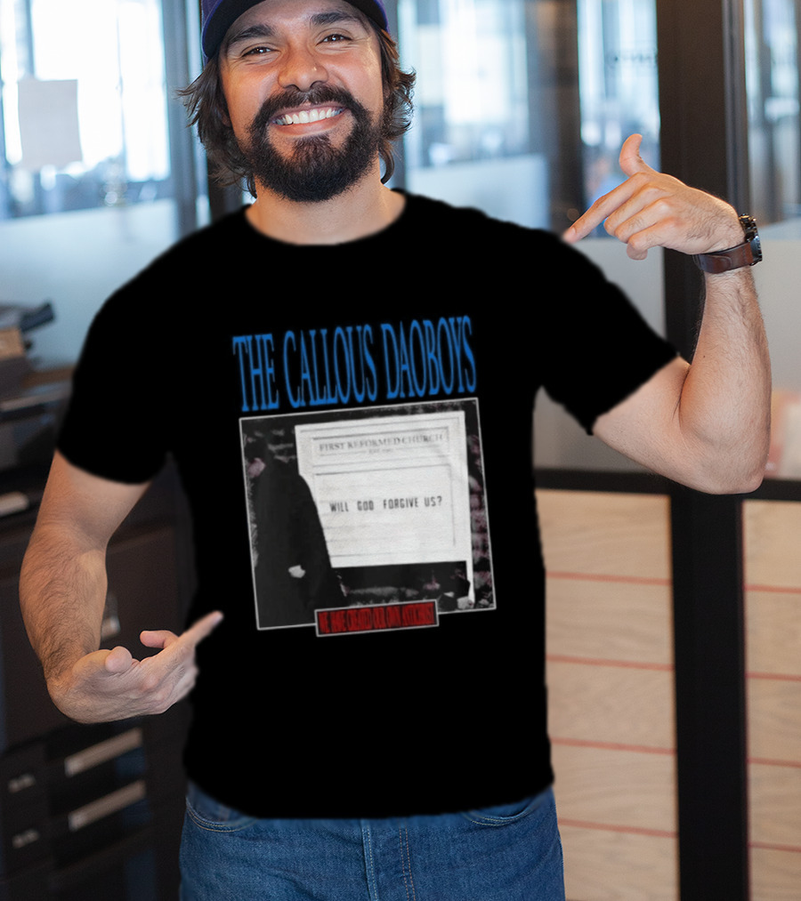The Callous Daoboys First Reformed Church Will God Forgive Us We Have Created Our Own Antichrist T-Shirt