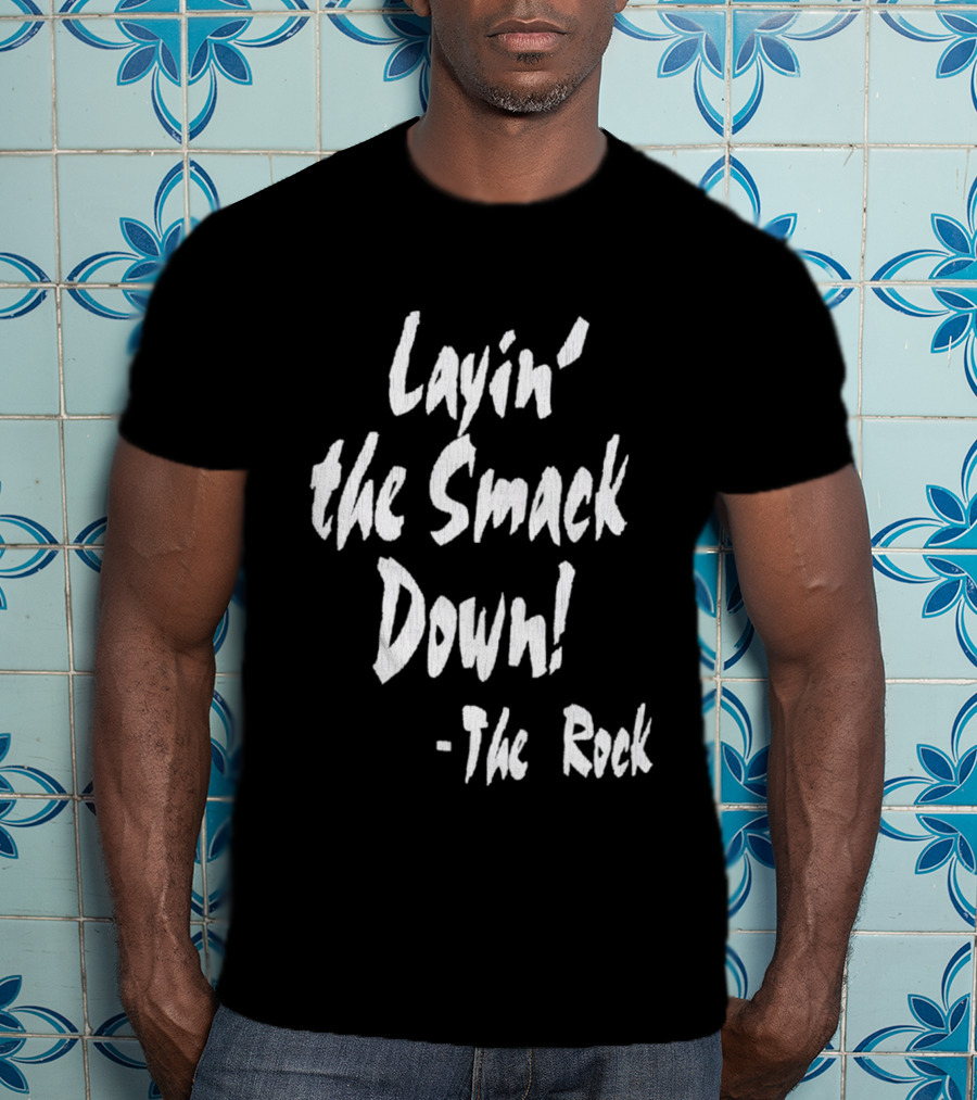 Layin' The Smack Down The Rock T-Shirt