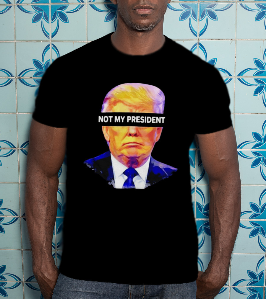 Trump Not My President Bold Political T-Shirt