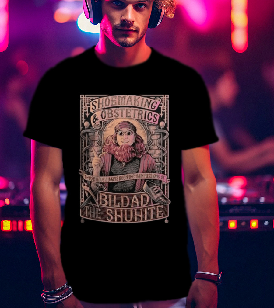 Shoemaking & Obstetrics Bildad The Shuhite Twin Passions T-Shirt