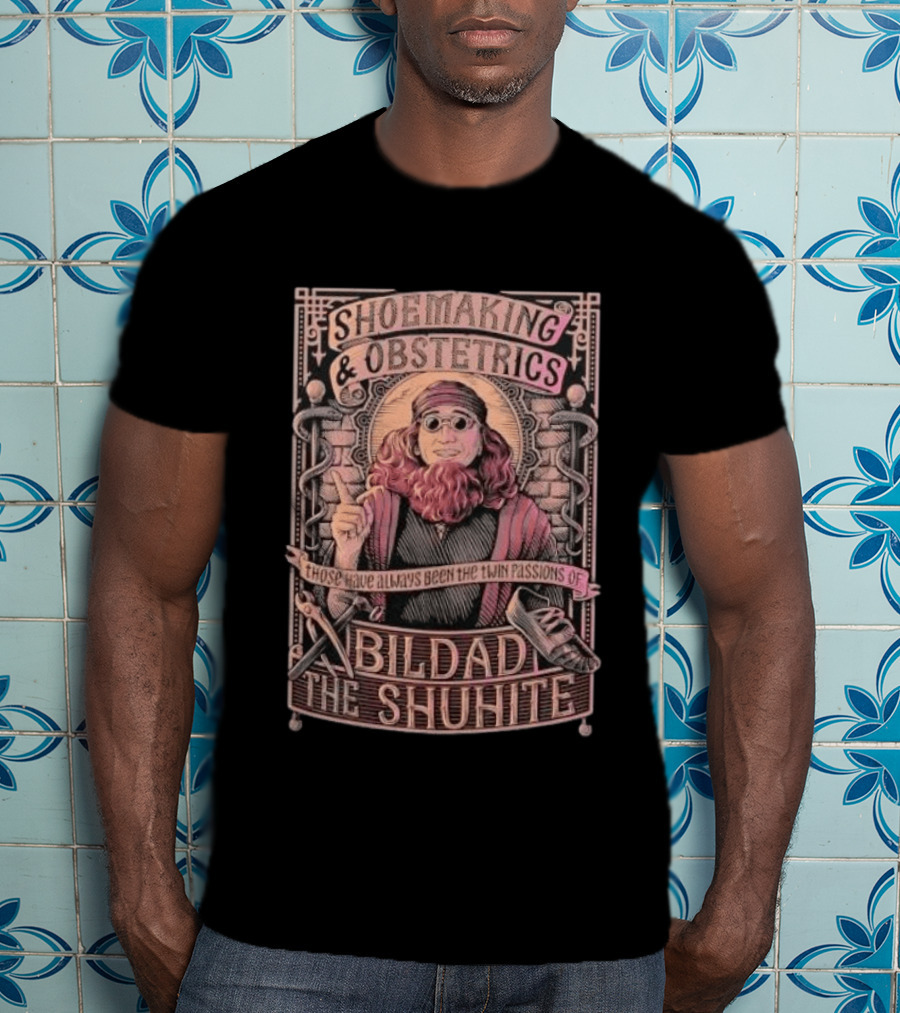 Shoemaking & Obstetrics Bildad The Shuhite Twin Passions T-Shirt