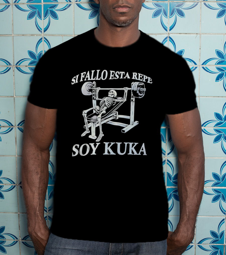 Soy Kuka Skeleton Fitness Si Fallo Esta Repe T-Shirt