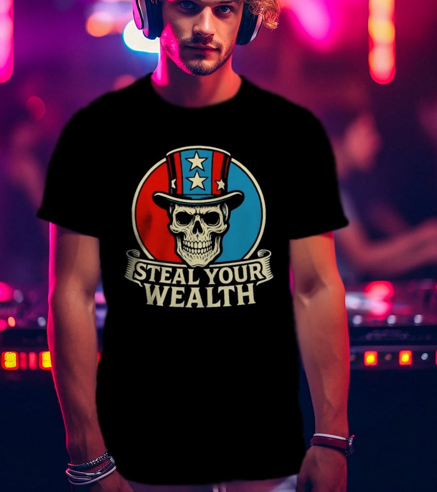 Skull Uncle Steal Your Wealth Patriotic Hat Stars T-Shirt