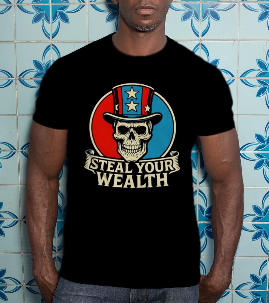 Skull Uncle Steal Your Wealth Patriotic Hat Stars T-Shirt