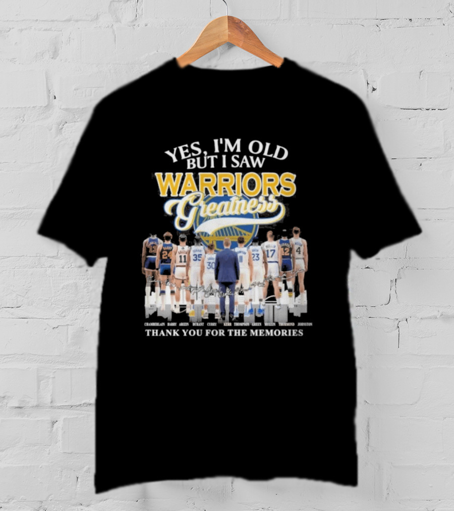 Yes I'm Old But I Saw Warriors Greatness Thank You For The Memories T-Shirt