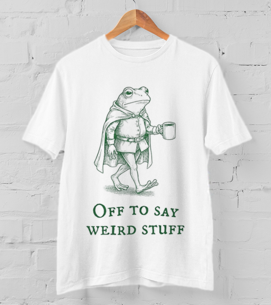 Off To Say Weird Stuff Chaotic Frog T-Shirt