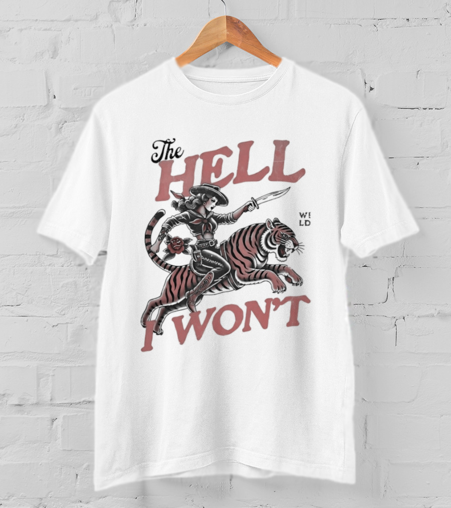 Cowgirl Riding A Tiger The Hell I Won't T-Shirt