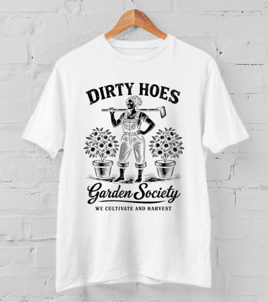 Dirty Hoes Garden Society We Cultivate And Harvest Vintage Gardening T-Shirt
