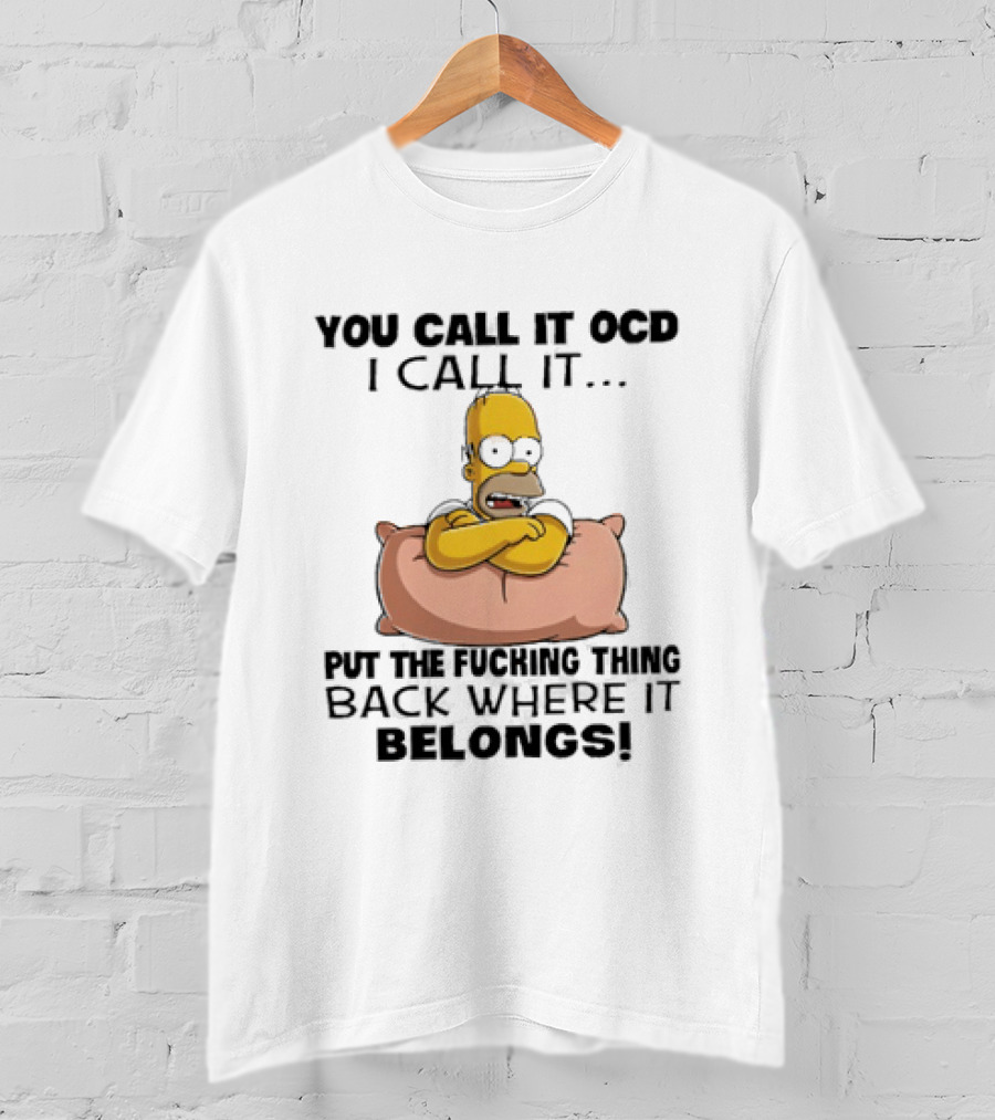 Homer Simpson You Call It God I Call It Put The Fucking Thing Back Where It Belongs T-Shirt