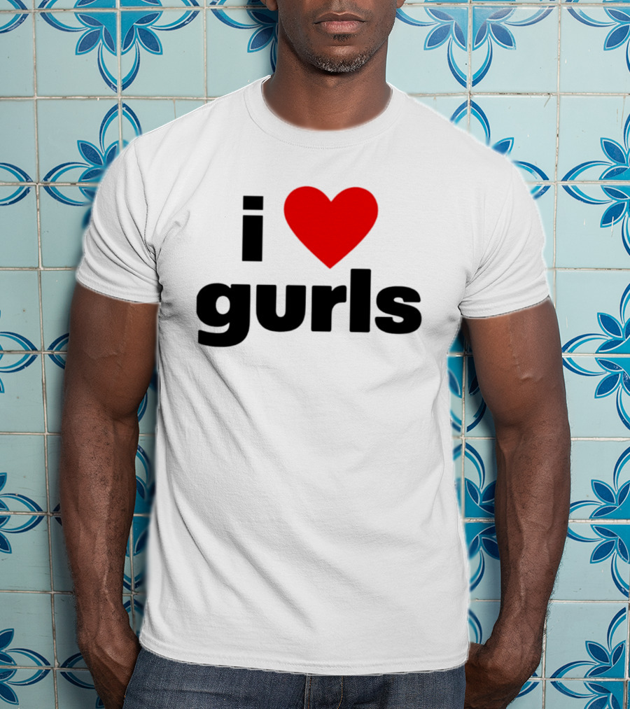 I Love Gurls Heart T-Shirt