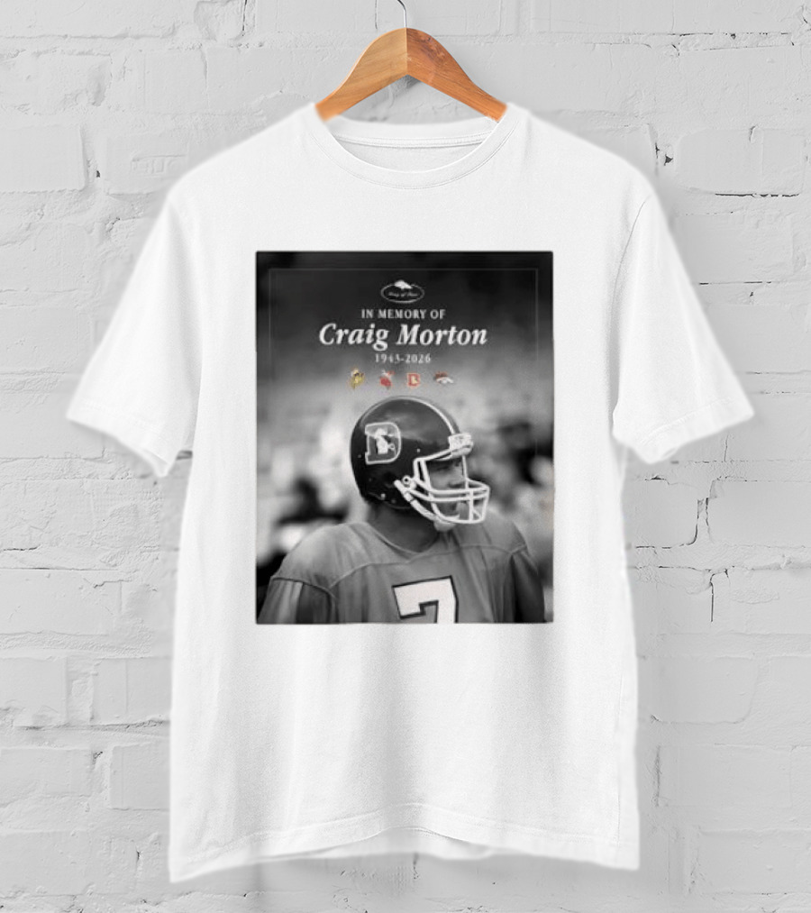In Memory Of Craig Morton 1943 2026 Football Legacy With Broncos And NFL Team Logos T-Shirt