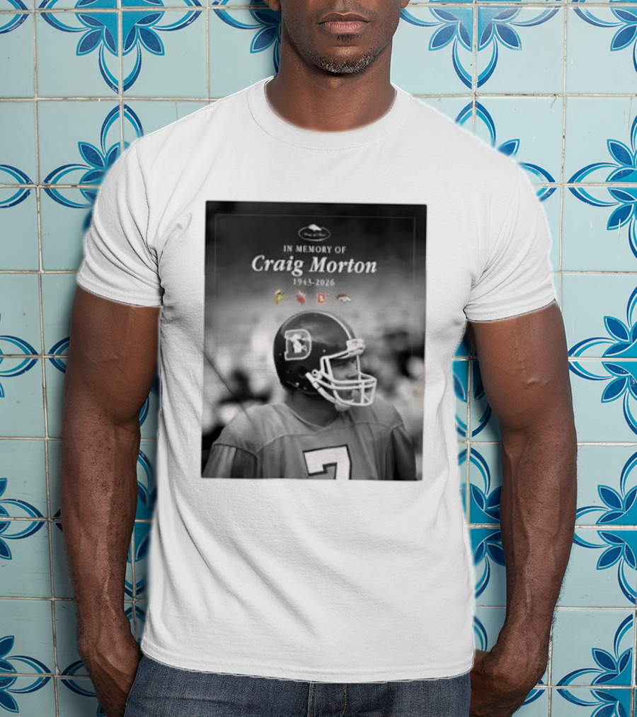 In Memory Of Craig Morton 1943 2026 Football Legacy With Broncos And NFL Team Logos T-Shirt
