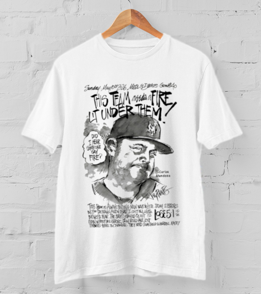 Mets Manager Carlos Mendoza Fire Lit Under Them With Passion And Drive T-Shirt