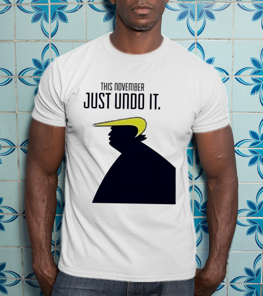 This November Just Undo It Trump T-Shirt
