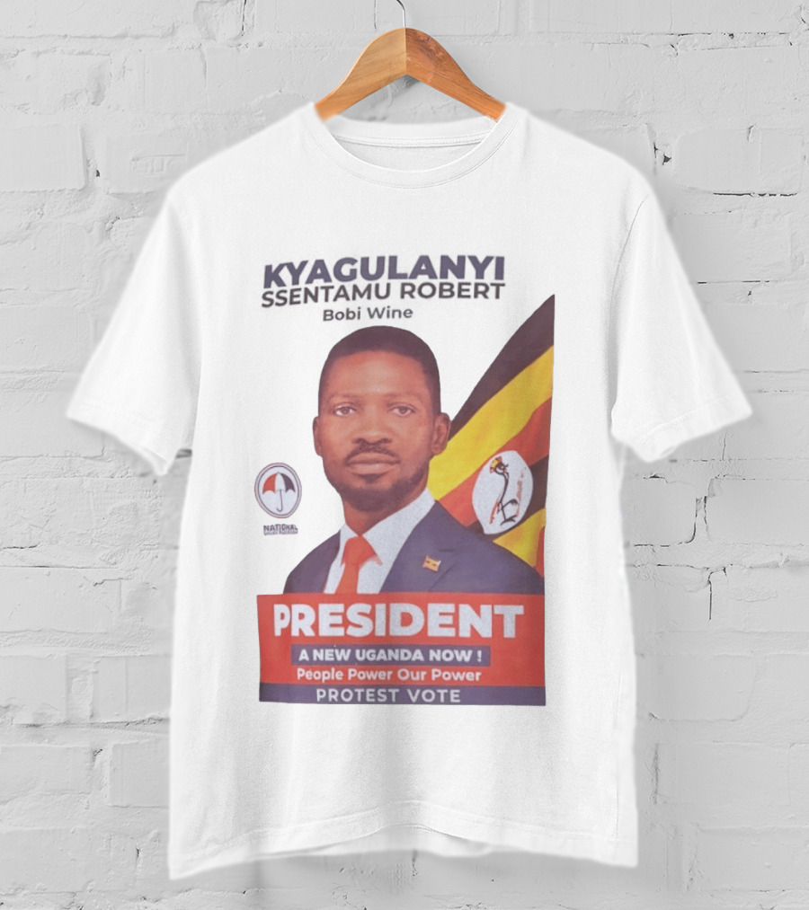 Kyagulanyi Bobi Wine President A New Uganda Now People Power Protest Vote T-Shirt