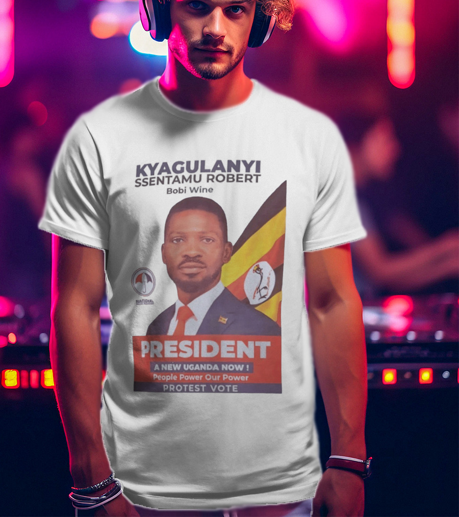 Kyagulanyi Bobi Wine President A New Uganda Now People Power Protest Vote T-Shirt
