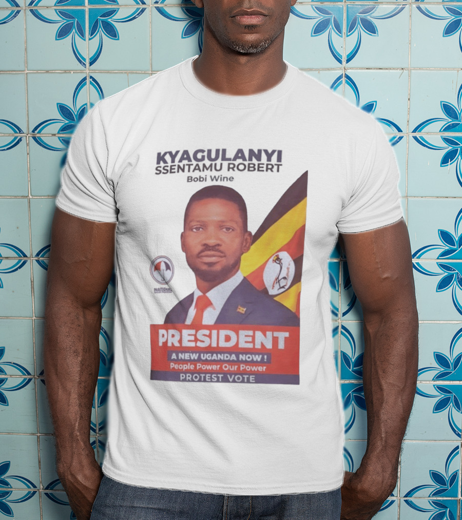 Kyagulanyi Bobi Wine President A New Uganda Now People Power Protest Vote T-Shirt