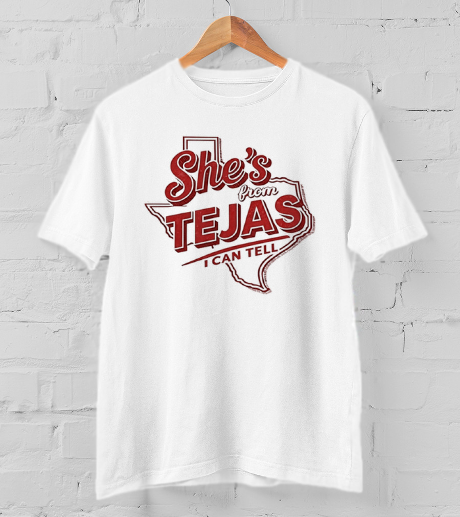 She's From Tejas Texas Map I Can Tell T-Shirt