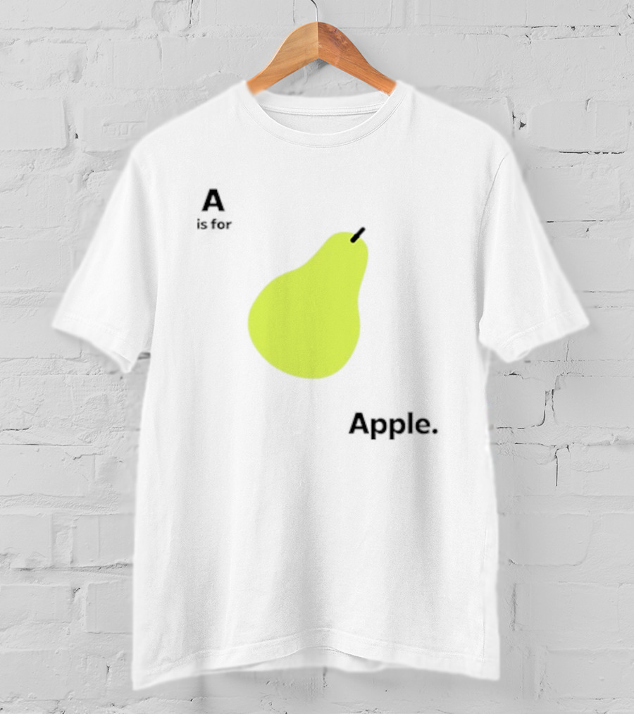 A Is For Apple Pear Meme Iconic Textual Fruit Humor T-Shirt