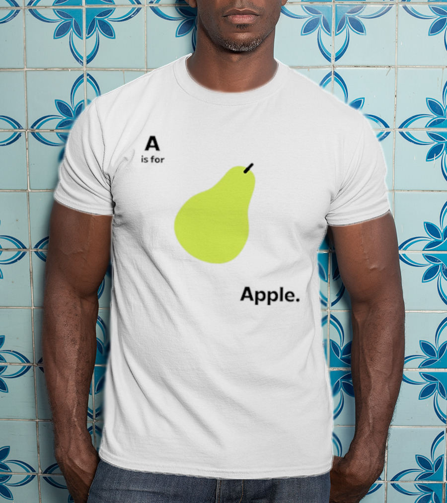 A Is For Apple Pear Meme Iconic Textual Fruit Humor T-Shirt