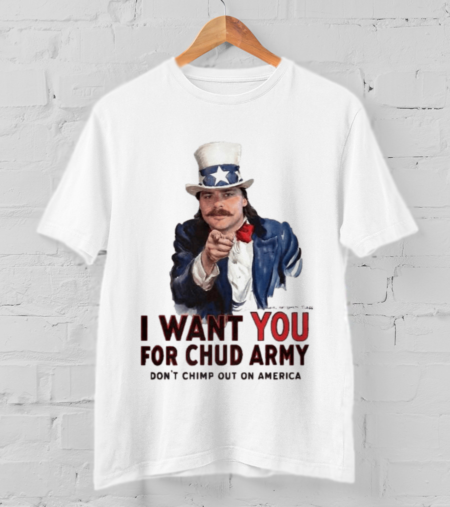 I Want You For Chud Army Don't Chimp Out On America Meme T-Shirt