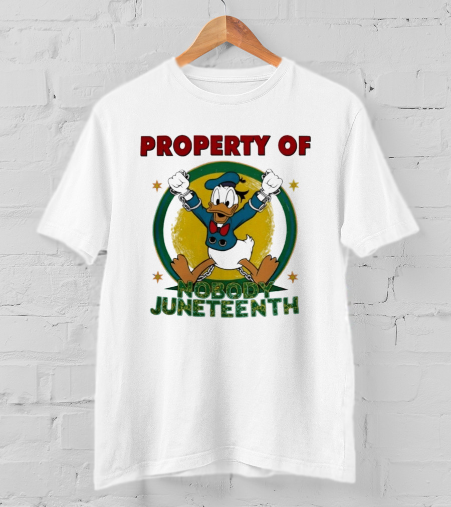 Property Of Nobody Donald Duck Juneteenth T-Shirt