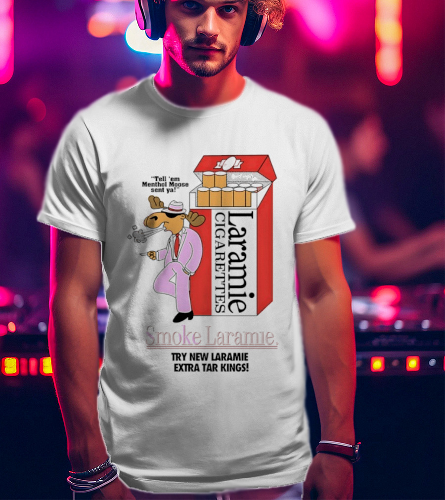 Laramie Cigarettes Moose Smoke Try New Laramie Extra Tar Menthol T-Shirt