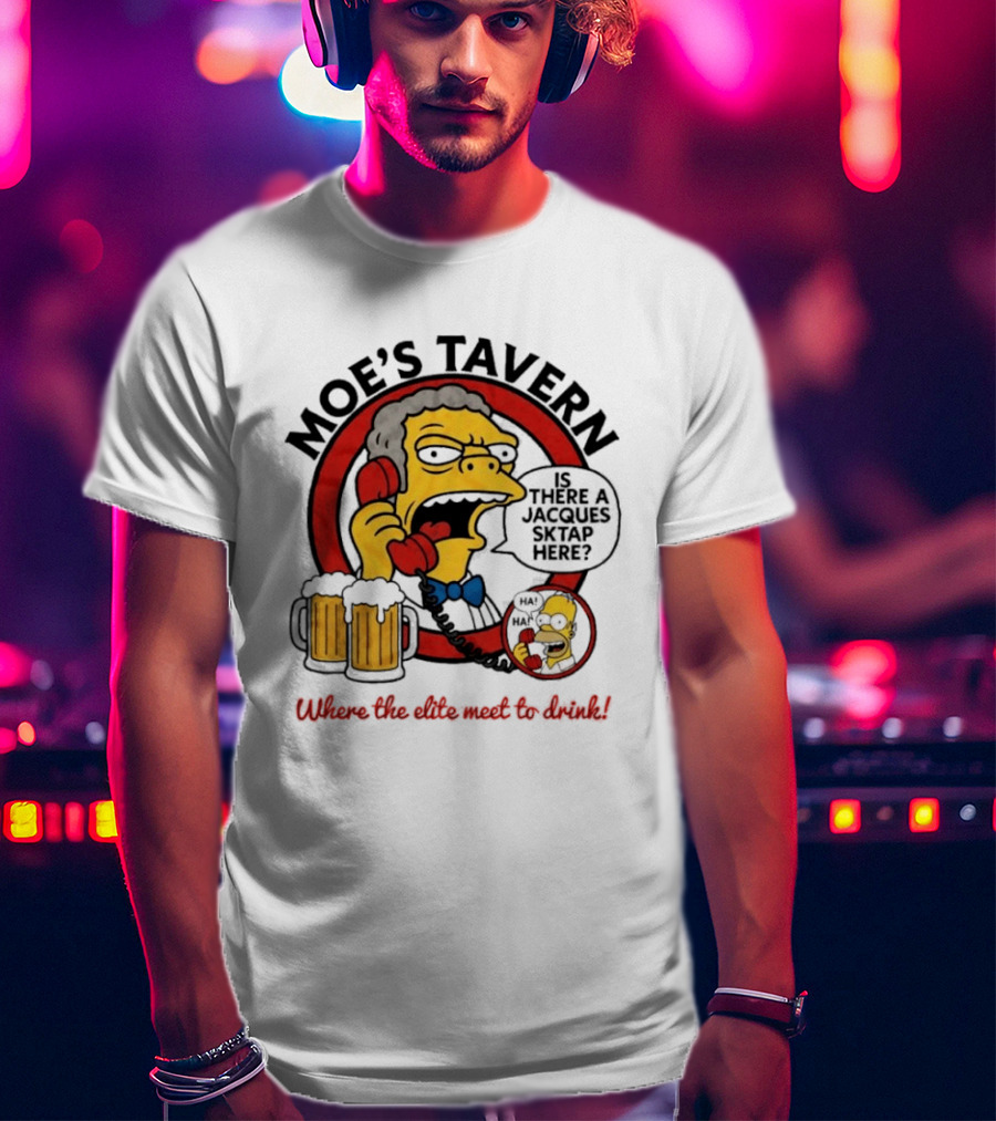 Moe's Tavern Is There A Jacques Strap Simpsons Where The Elite Meet To Drink T-Shirt