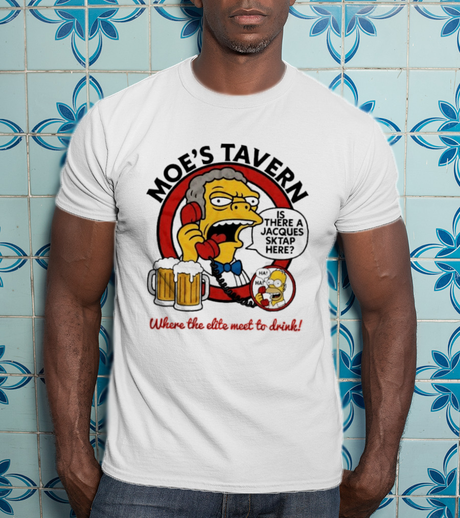 Moe's Tavern Is There A Jacques Strap Simpsons Where The Elite Meet To Drink T-Shirt