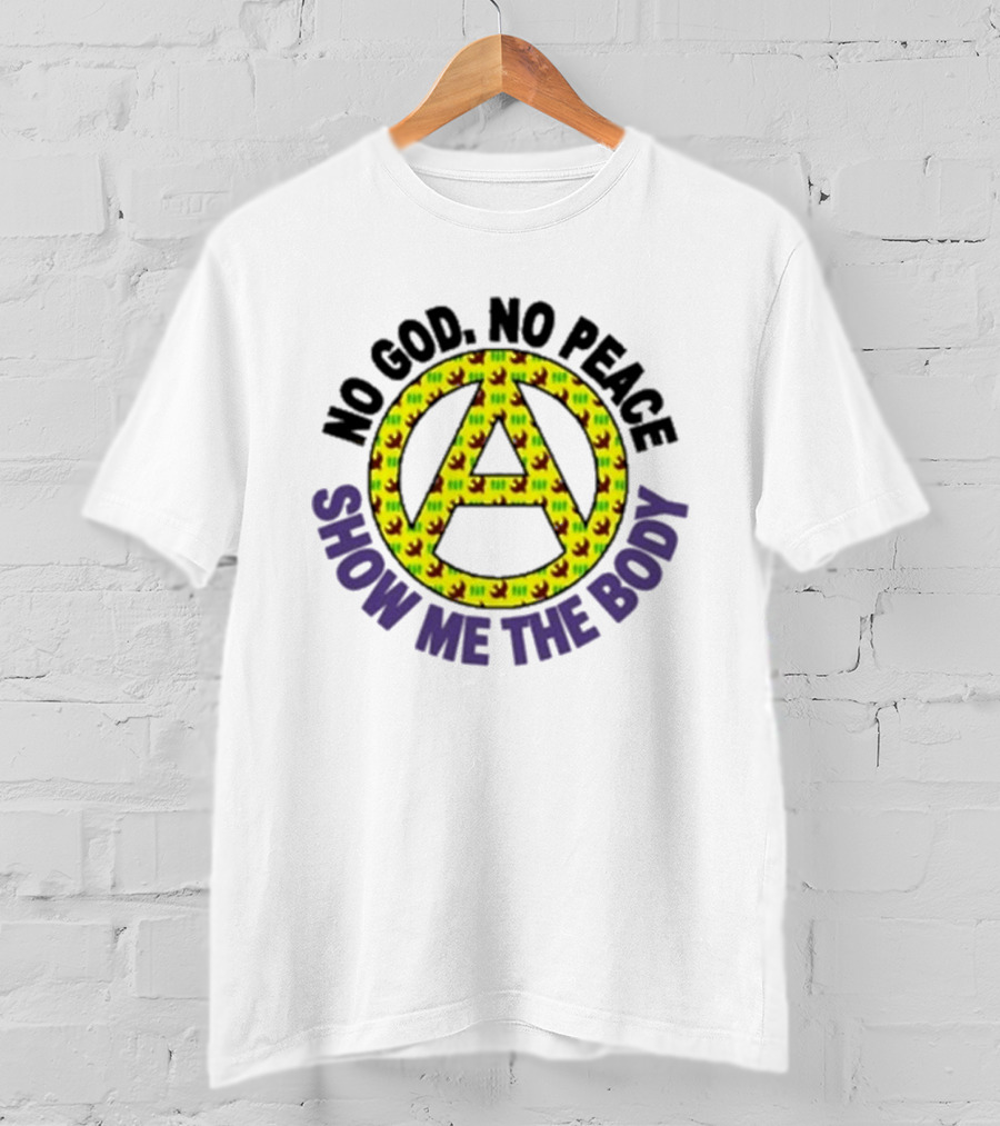 No God No Peace Anarchy Symbol Show Me The Body T-Shirt