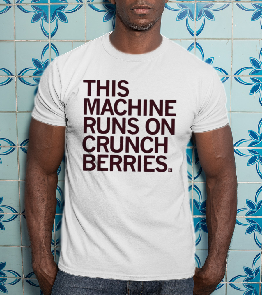 This Machine Runs On Crunch Berries Nostalgic Cereal Lovers Favorite T-Shirt