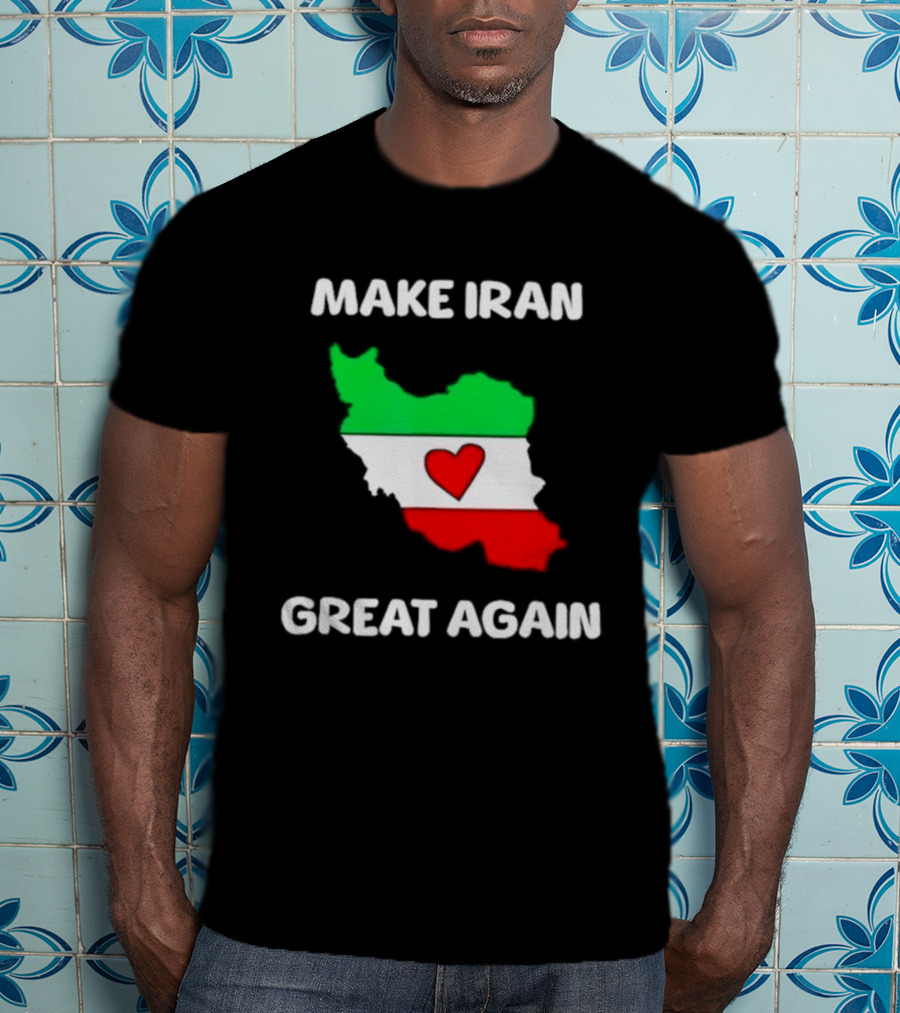Make Iran Great Again Heart Map Flag Freedom Support T-Shirt