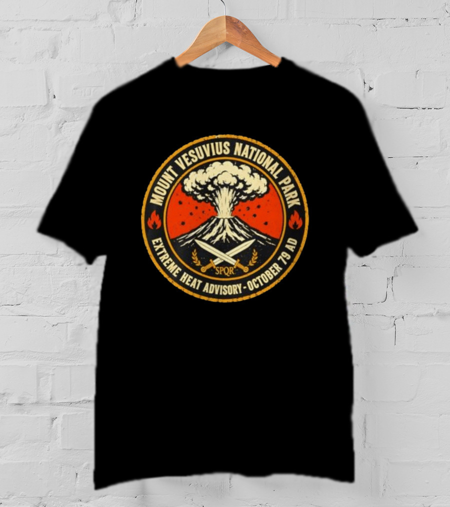 Mount Vesuvius National Park SPQR Extreme Heat Advisory October 79 AD T-Shirt