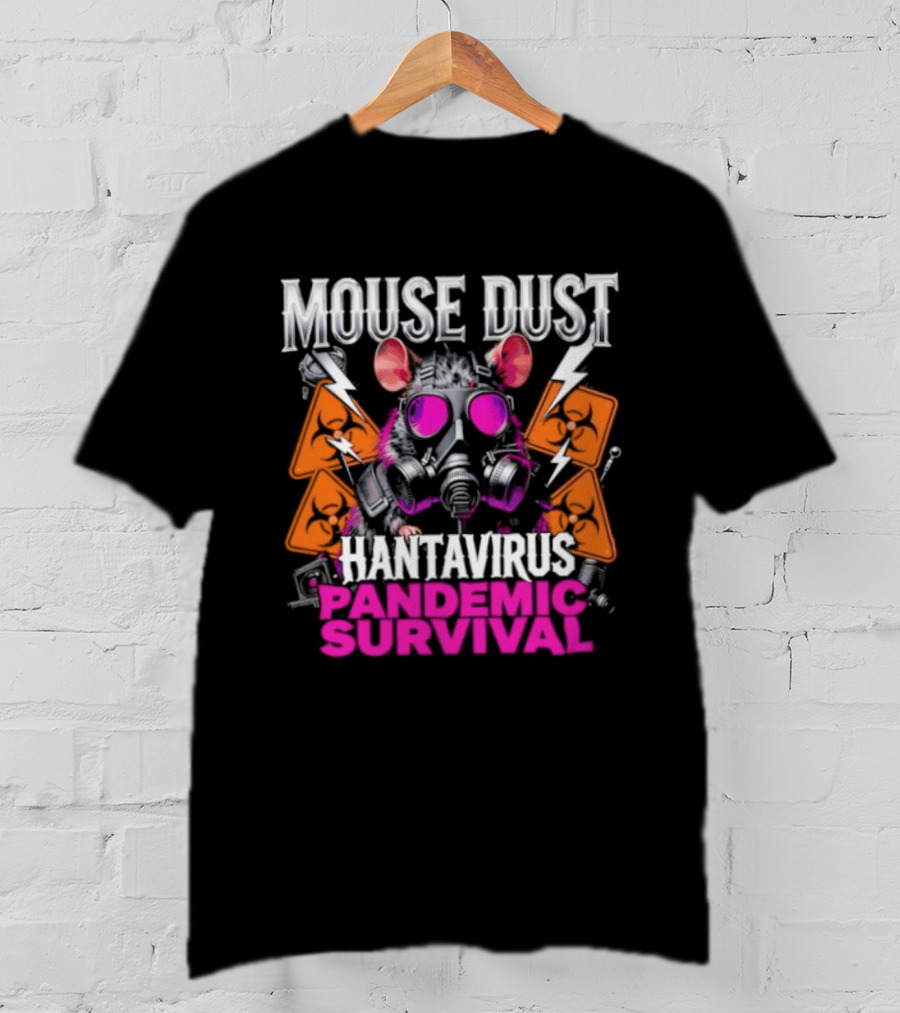Mouse Dust Hantavirus Survival 2026 Pandemic Preparedness T-Shirt