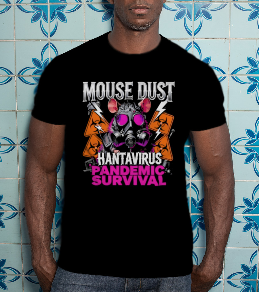 Mouse Dust Hantavirus Survival 2026 Pandemic Preparedness T-Shirt
