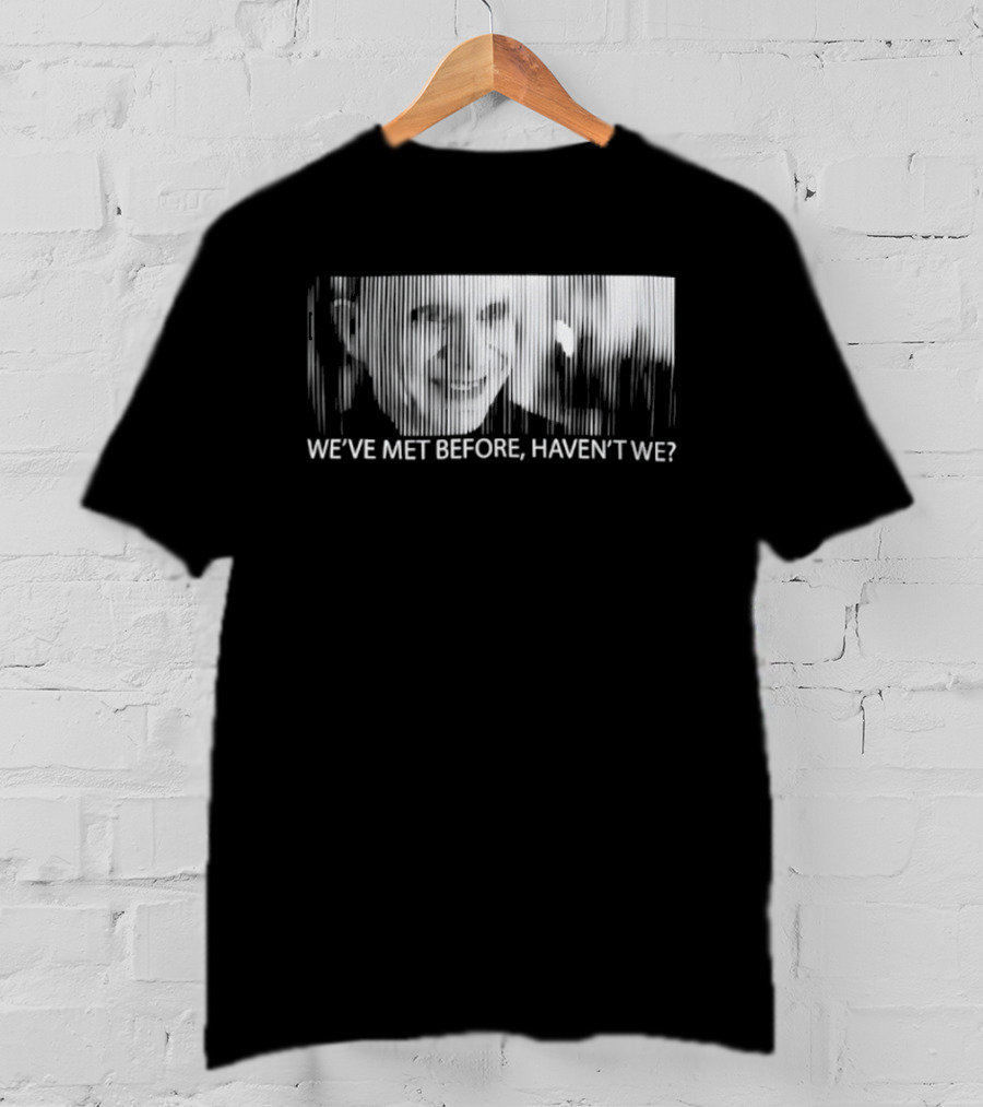 Mystery Man Lost Highway We've Met Before Haven't We T-Shirt