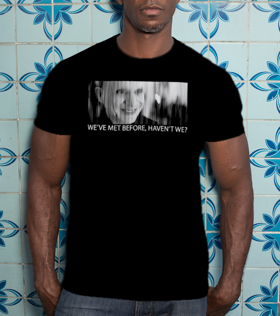 Mystery Man Lost Highway We've Met Before Haven't We T-Shirt