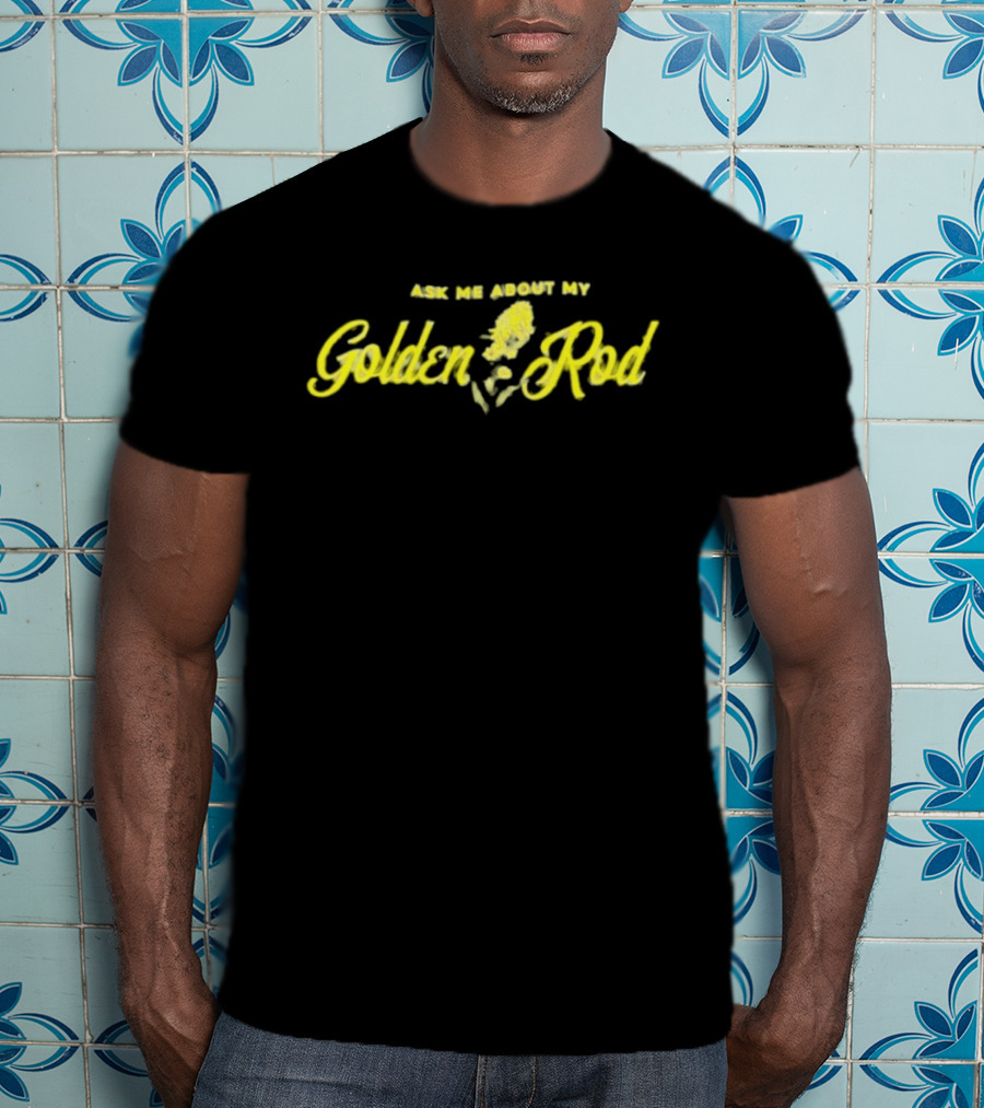Ask Me About My Goldenrod Yellow Plant Theme Textual T-Shirt