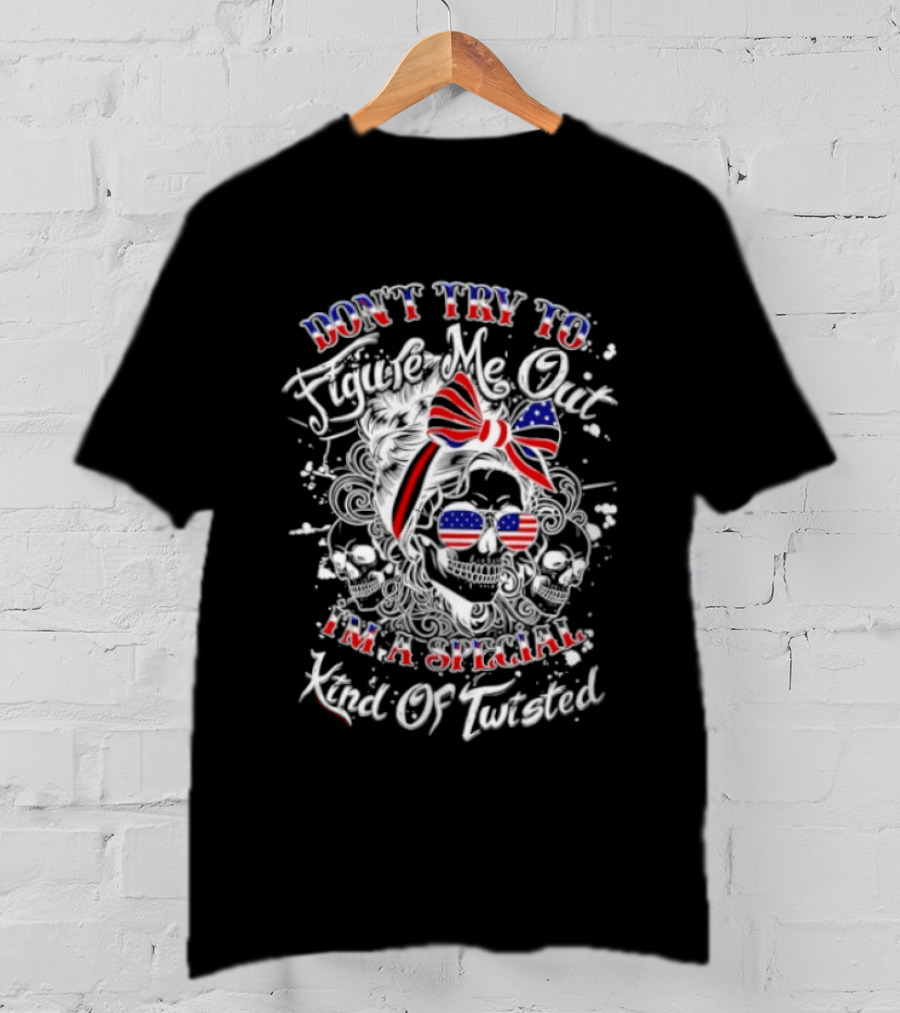 Skull American Flag Don't Try To Figure Me Out I'm A Special Kind Of Twisted T-Shirt